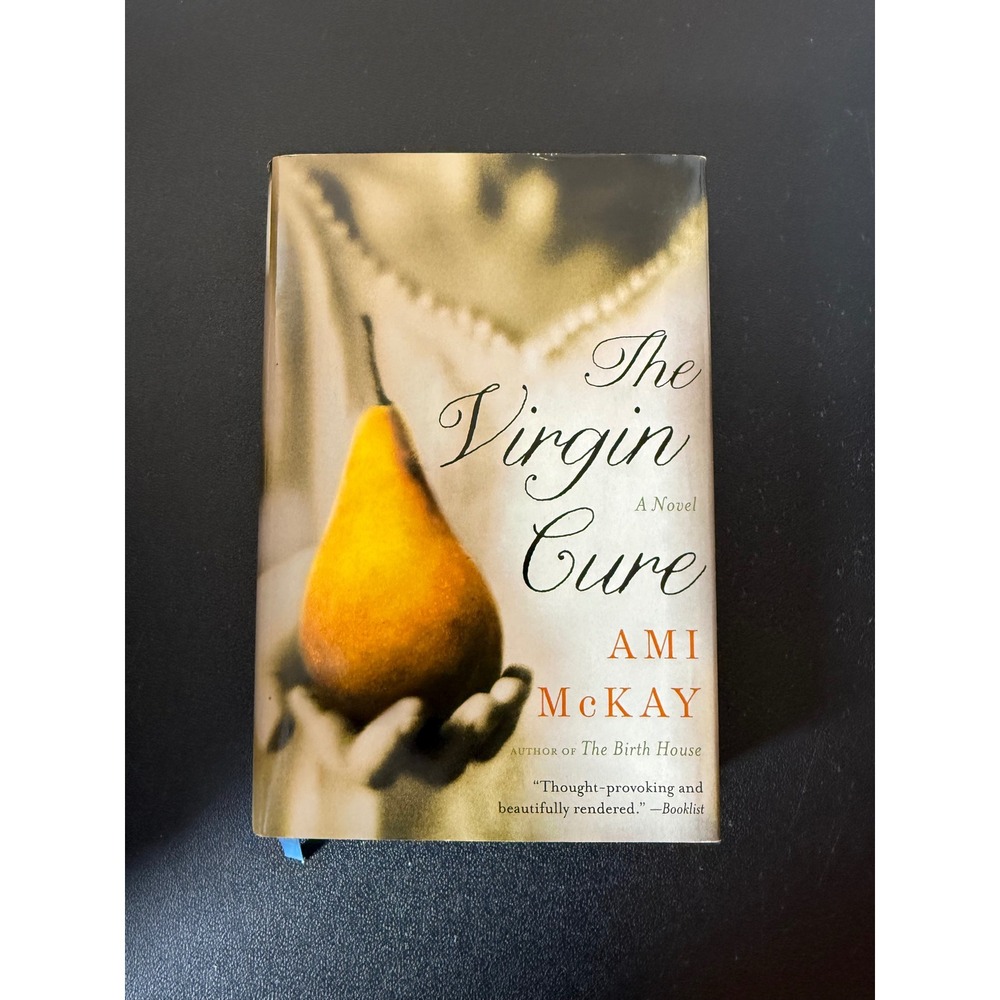 The Virgin Cure by Ami McKay Hardcover Historical Fiction Novel 2011 1st Edition